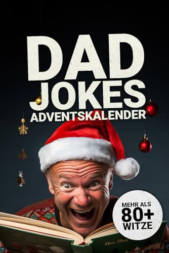 Dad Jokes Adventskalender: Lustiger Dad Jokes Adventskalender 2023 - Weihnachtscountdown mit handverlesenen Flachwitzen