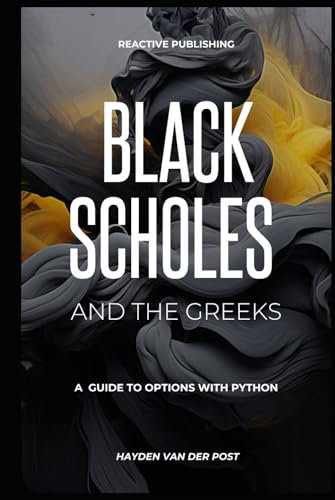 Black Scholes And The Greeks: A guide to options with Python: A comprehensive overview of Algoithmic options Trading with Python (Comprehensive Options 2025, Band 1)