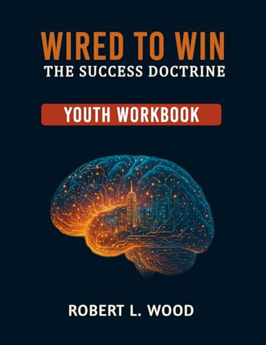 Wired to Win: the Success Doctrine - Youth Workbook