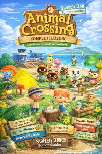 Animal Crossing New Horizons 2026 Komplettlösung & Strategieleitfaden: Tips, Island Life, Items and Crafting, ACNH 3.0 Update, Social Guides, Collectibles & Other Miscellaneous Guides
