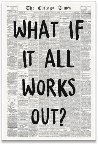 zphvaqd Trendige Zeitungs-Leinwandkunst, What If It All Works Out, Schwarz-Weiß-Poster, modische Heimdekoration für Badezimmer, Jugendzimmer, 30,5 x 40,6 cm, ungerahmt