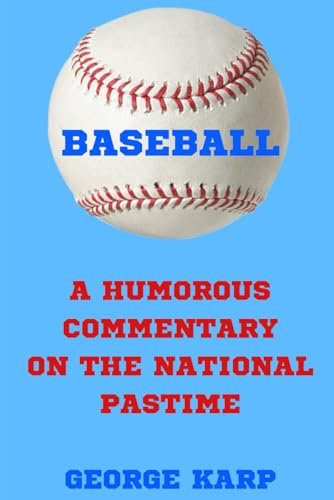 BASEBALL: A HUMOROUS COMMENTARY ON THE NATIONAL PASTIME
