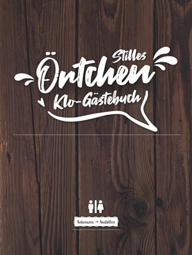 Stilles Örtchen Klo-Gästebuch I Ankreuzen Ausfüllen: WC Klobuch für Gäste als Eintragbuch und Geschenkidee zur Haus oder Ferienwohnung Einweihung. ... lustige Sprüche und Fragen zum eintragen