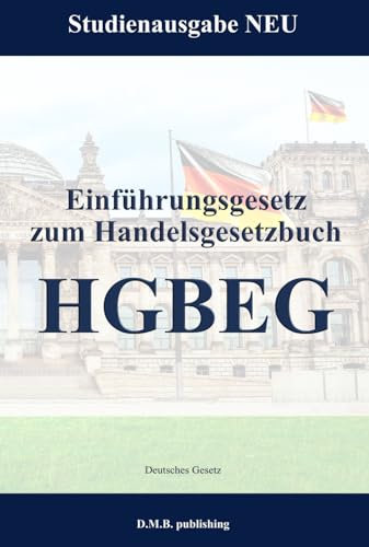 Einführungsgesetz zum Handelsgesetzbuch - HGBEG: Studienausgabe NEU