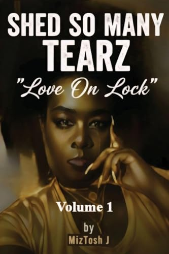 Shed So Many Tearz Love On Lock: Volume 1