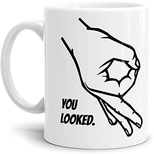 Tasse mit Spruch You Looked/Circle-Game/Reingeguckt/Reingeschaut - Kaffeetasse/Mug/Cup - Qualität Made in Germany