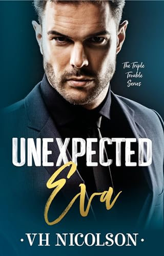 Unexpected Eva: An Age Gap, Dad's Best Friend Romance (The Triple Trouble Series Book 3) (English Edition)