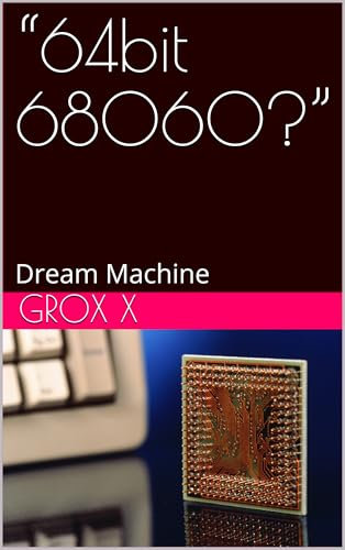 “64bit 68060?”: Dream Machine (English Edition)
