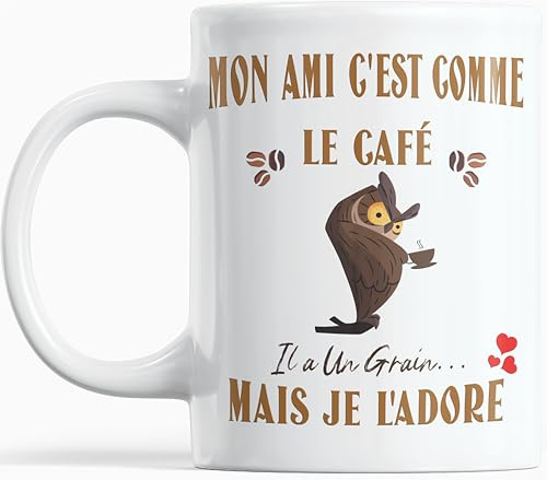 Paroles d'amour Mug Humour Mon Ami – Cadeau Original Anniversaire ou Noël – Idée Cadeau Drôle pour Meilleur copain – Mon Ami c’est comme le café, il a un grain mais je l’adore