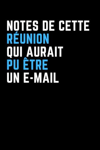 Notes de Cette réunion Qui aurait Pu être Un e-mail - cadeau collegue de travail femme ou homme: Carnet de Notes à Lignes avec Une phrase Amusante. Gadget bureau rigolo mais utile