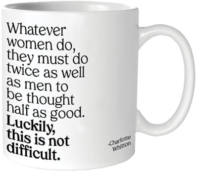 Quotable Keramiktasse, Kaffeetasse, 400 ml, mit Aufschrift Whatever Women Do, They Must Do Twice As Well As Men to Be Thought Half As Good