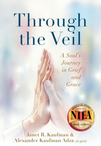 Through the Veil: A Soul's Journey in Grief and Grace (Janet Kaufman)