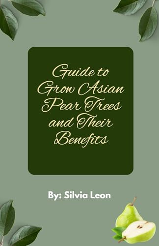 Guide to Grow Asian Pear Trees and Their Benefits (Helpful Gardening Information)