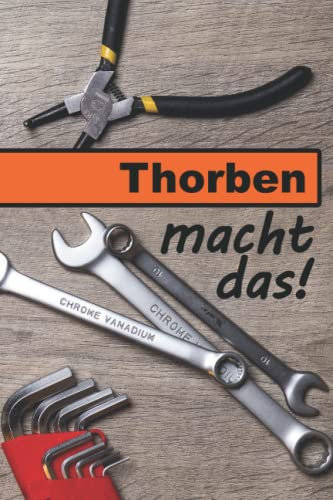 Thorben macht das!: Ein liniertes Notizbuch im Reparatur + Werkstatt Design | Tolles Geschenk für Thorben 🎁