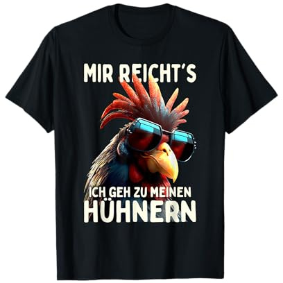 Hühner Mir Reichts Ich Geh Zu Meinen Hühnern Geflügelzüchter T-Shirt