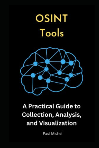 OSINT Tools: A Practical Guide to Collection, Analysis, and Visualization