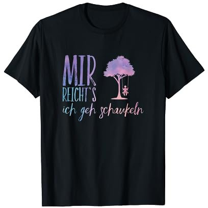Mir reichts ich geh schaukeln T-Shirt lustig Spruch Geschenk