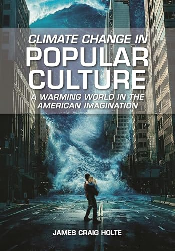 Climate Change in Popular Culture: A Warming World in the American Imagination