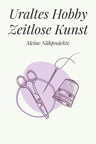 Uraltes Hobby Zeitlose Kunst - Meine Nähprojekte: A5 Nähplaner | Näh Skizzenbuch | 120 Seiten für Nähideen | Näh Projektbuch | Näh Auftragsbuch | ... für Näherinnen und Näher zu jedem Anlass