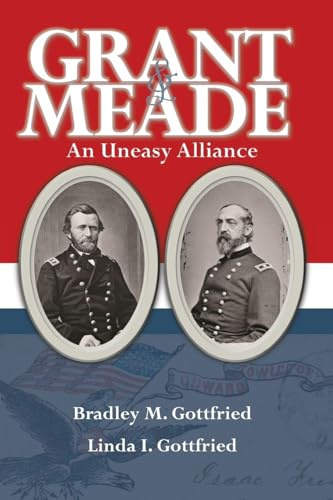 Grant & Meade: An Uneasy Alliance
