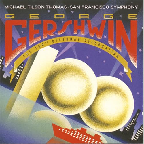 George Gershwin · The 100th Birthday Celebration / A. McDonald · Stokes Mitchell · Ohlsson · SFS · Tilson Thomas