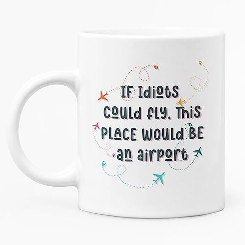 McMug - If Idiots Could Fly, This Place Would Be an Airport - Colleague Mug, Ceramic, 11fl.oz.