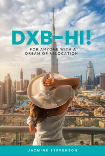 DXB-HI!: For Anyone With A Dream of Relocation (2023 Edition)