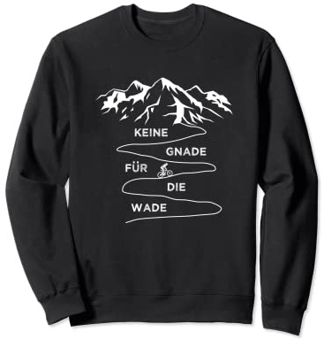 Keine Gnade für die Wade MTB Radfahren Mountainbike Berge Sweatshirt