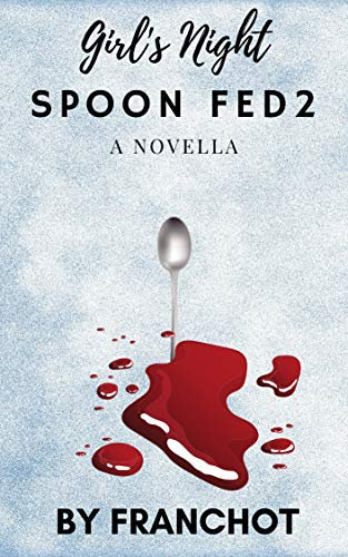 Girl's Night Spoon Fed 2