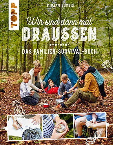 Wir sind dann mal draußen: Das Familien-Survival-Buch