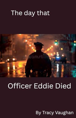 The Day that Officer Eddie Died