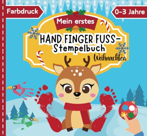 Mein erstes Hand Finger Fuss Stempelbuch Weihnachten: Kreatives Kinderbastelbuch für kleine Künstler von 0 bis 3 Jahren - Ideales Geschenkbuch für ... Fußabdruck selbst gestalten und verschenken