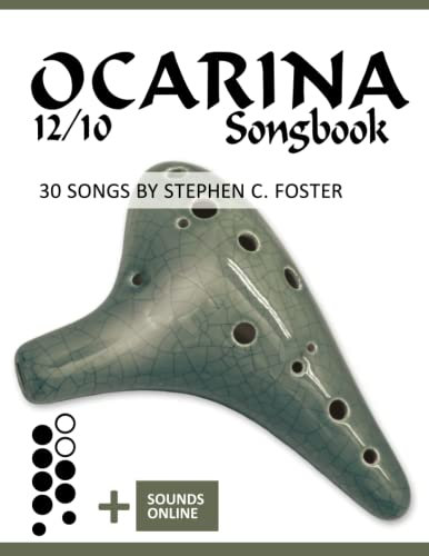 Ocarina 12/10 Songbook - 30 Songs by Stephen C. Foster: + Sounds online (Okarina Songbooks)