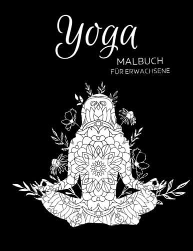 Yoga Malbuch für Erwachsene: Anti-Stress-Geschenke, Yoga-Mandalas zum Stressabbau und zur Entspannung