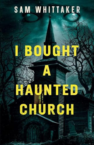 I Bought a Haunted Church (Strange Haunted Places, Band 2)