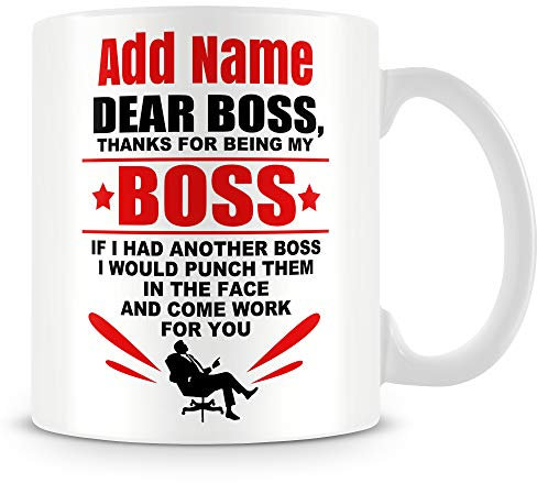 Boss Mug Personalised Gift - Dear Boss, Thanks for Being My Boss. If I Had Another Boss I Would Punch Them in The Face and Come Work for You