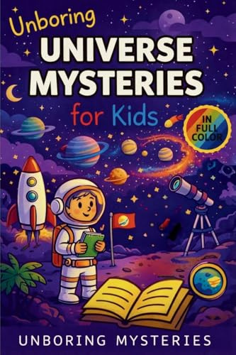 Unboring Universe Mysteries for Kids: Funny, Fascinating Guide to the Most Baffling Cosmic Mysteries, Black Holes, and Hidden Space Secrets (Space & Universe Mysteries, Band 2)