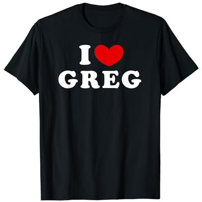I Love Greg, Ich Liebe Greg T-Shirt