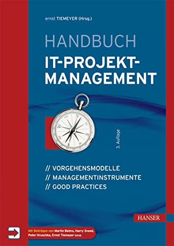 Handbuch IT-Projektmanagement: Vorgehensmodelle, Managementinstrumente, Good Practices