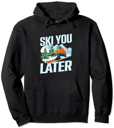 Ski You Later Wintersport Piste Skifahrer Skiurlaub Pullover Hoodie