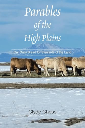 Parables of the High Plains: Our Daily Bread for Stewards of the Land