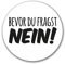 Huuraa Aufkleber Bevor du fragst Nein Schriftzug Geschenk 10cm Sticker Bevor du fragst Nein Geschenkidee