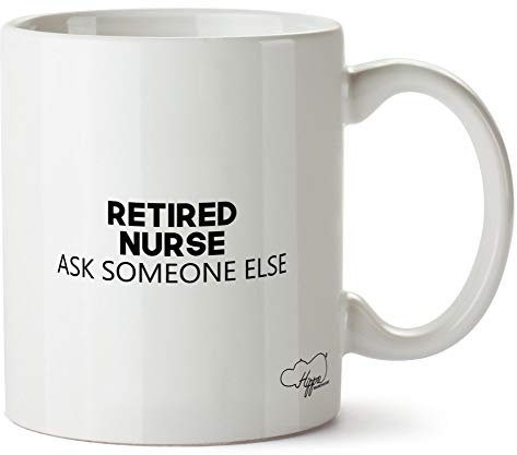 Hippowarehouse Retired Nurse Ask Someone Else Printed Mug Cup Ceramic 10oz