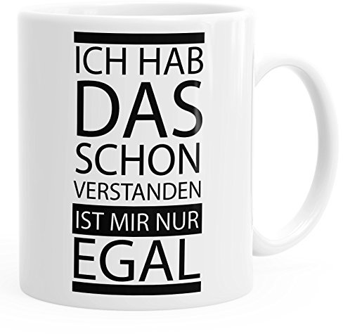MoonWorks Kaffee-Tasse Ich hab das Schon verstanden ist Mir nur egal Spruch einfarbig weiß Unisize