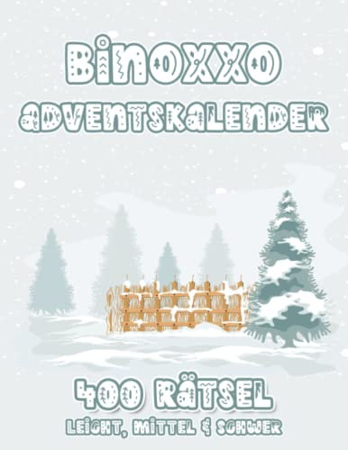 Binoxxo Rätselheft: Binoxxo Rätsel Adventskalender als Gehirnjogging zu Advent und Weihnachten mit 400 Binär Logikrätseln in leicht bis schwer für Oma und Opa (Binoxxo Adventskalender)