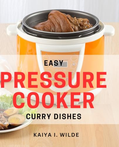 Easy Pressure Cooker Curry Dishes: Discover Effortless and Flavorful Curry Creations with Your Pressure Cooker