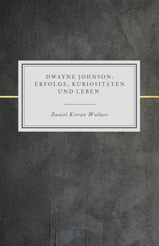 Dwayne Johnson: Erfolge, Kuriositäten und Leben: Die offizielle Hommage an die Wrestling-Legende und den Hollywood-Star