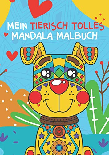 Mein tierisch tolles Mandala Malbuch: 50 liebevoll gestaltete und einzigartige Tier-Mandalas für Kinder ab 8 Jahren zum Ausmalen und Entspannen (Die tierisch tollsten Mandalas, Band 2)