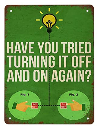 The IT Crowd Posterdruck „Have You Tried Turning It Off and On Again – Posterdruck, lustiges Vintage-Metallschild für Schlafzimmer, Wohnzimmer, Küche, Hof, Garten, Wanddekoration, Geschenk, 30,5 x 20