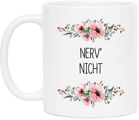 Hey!Print Nerv mich nicht Tasse mit Spruch lustig sarkastisch humorvoll Kaffeetasse mit Blumen Motiv Geschenk